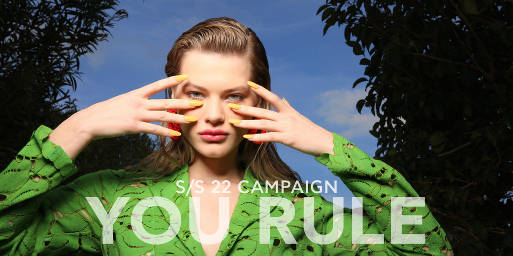 Spring/Summer 2022 Campaign <br>“You Rule”