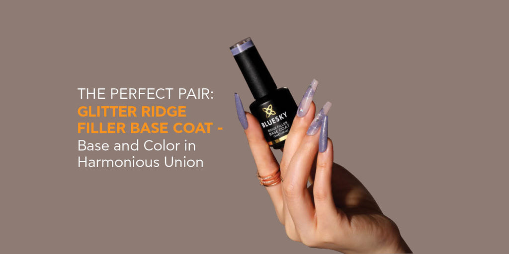 The Perfect Pair: Glitter Ridge Filler Base Coat <br> Base and Color in Harmonious Union
