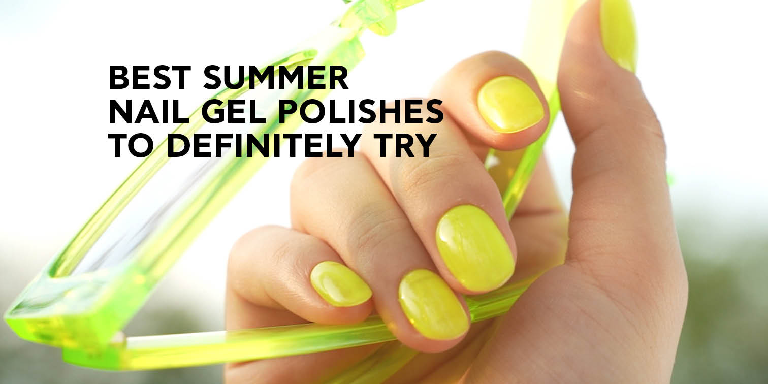 Best Summer Nail Gel Polishes To Definitely Try