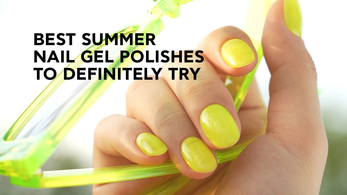 Best Summer Nail Gel Polishes To Definitely Try